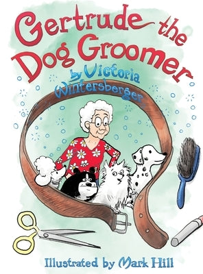 Gertrude the Dog Groomer by Wintersberger, Victoria