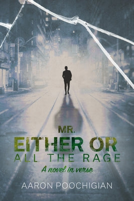 Mr. Either/Or: All the Rage by Poochigian, Aaron