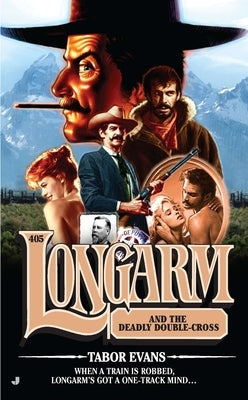 Longarm and the Deadly Double-Cross by Evans, Tabor