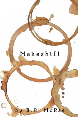 Makeshift by McRae, B. A.