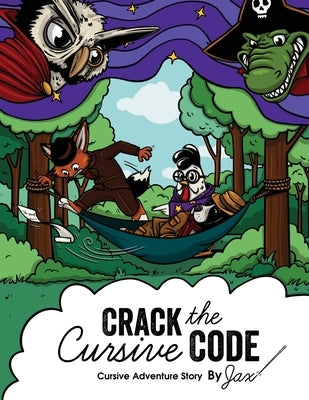 Crack the Cursive Code: Cursive Writing Adventure Story by Mantikoski, Jacqueline