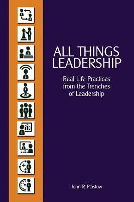 All Things Leadership by Plastow, John R.