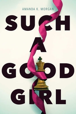 Such a Good Girl by Morgan, Amanda K.