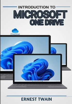 Introduction Microsoft Onedrive: Unlocking Seamless Collaboration: A Comprehensive Guide to Maximizing Productivity with Microsoft OneDrive by Twain, Ernest