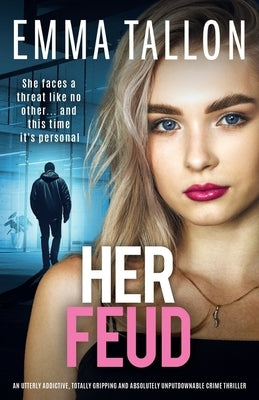 Her Feud: An utterly addictive, totally gripping and absolutely unputdownable crime thriller by Tallon, Emma