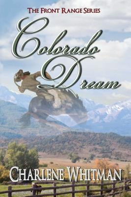 Colorado Dream by Whitman, Charlene