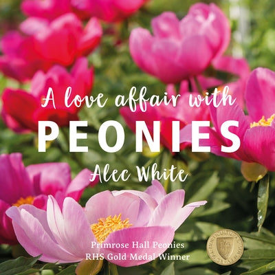 A Love Affair with Peonies by White, Alec