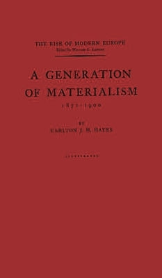 A Generation of Materialism, 1871-1900 by Hayes, Carlton Joseph Huntley