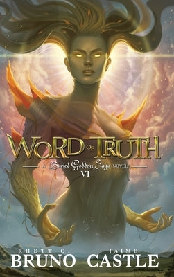 Word of Truth: Buried Goddess Saga Book 6 by Bruno, Rhett C.