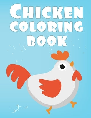 Chicken Coloring Book: Colorful Coloring Book for kids boys girls for Chicken Animals lovers creative coloring by Ay, Ayoub