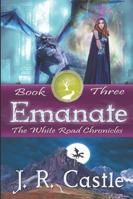 Emanate: Book Three by Castle, J. R.