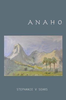 Anaho by Sears, Stephanie V.