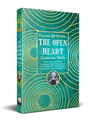 The Open Heart: Stories & Poetry of Catherine Wells by Wells, Catherine