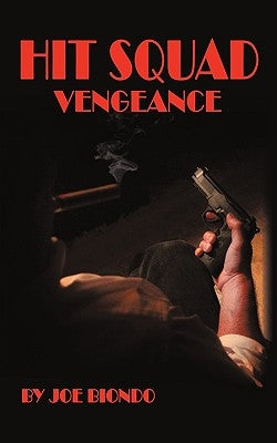 Hit Squad - Vengeance by Biondo, Joe