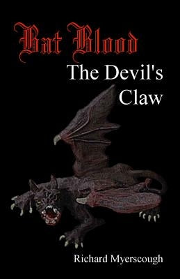 Bat Blood: The Devil's Claw by Myerscough, Richard I.