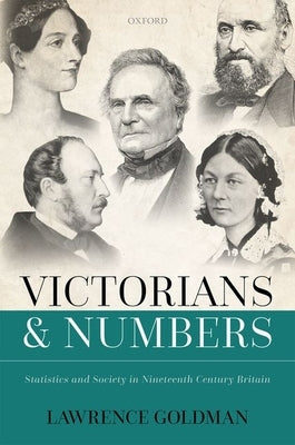 Victorians and Numbers: Statistics and Society in Nineteenth Century Britain by Goldman, Lawrence