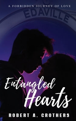 Entangled Hearts: A Forbidden Journey of Love by Crothers, Robert A.