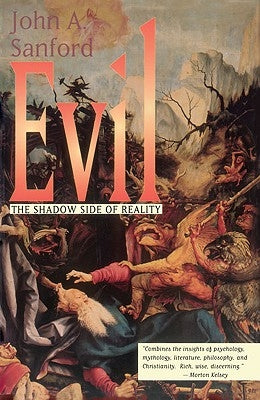 Evil The Shadow Side of Reality by Sanford, John