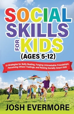 Social Skills for Kids (Ages 5 to 12) by Evermore, Josh