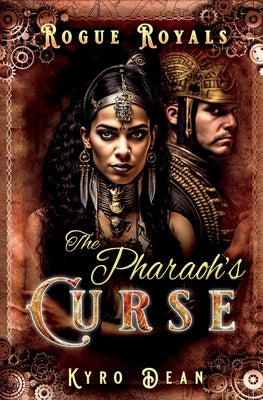 The Pharaoh's Curse: A Saucy Steampunk Mystery by Dean, Kyro