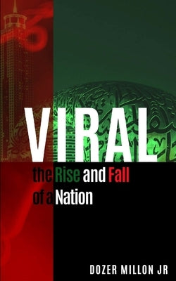 Viral: The Rise and Fall of a Nation by Millon Jr, Dozer