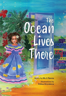 The Ocean Lives There: Magic, Music, and Fun on a Caribbean Adventure (Ages 4-8) by Fievre, M. J.