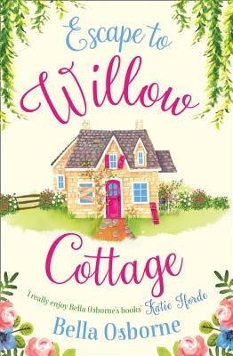 Escape to Willow Cottage by Osborne, Bella