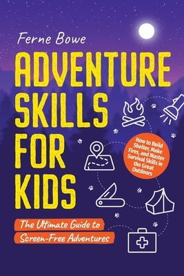 Adventure Skills for Kids by Bowe, Ferne