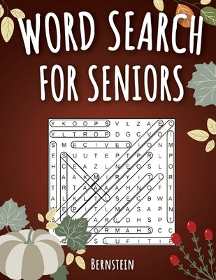 Word Search for Seniors: 200 Large Print Word Search Puzzles for Seniors with Solutions - Thanksgiving Edition by Bernstein