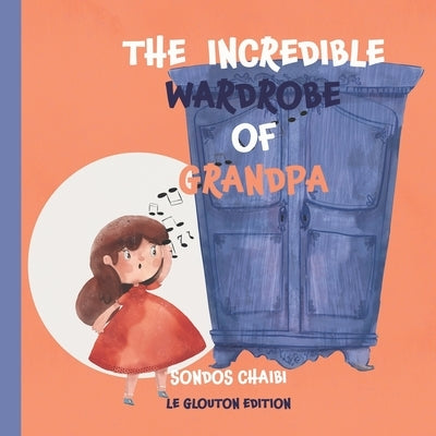 The incredible wardrobe of grandpa by Chaibi, Sondos