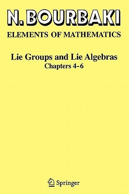 Lie Groups and Lie Algebras: Chapters 4-6 by Bourbaki, N.