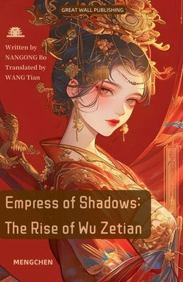 Empress of Shadows: The Rise of Wu Zetian by Tian, Nangong Bo Wang