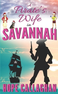 A Pirate's Wife: A Made in Savannah Cozy Mystery Novel by Callaghan, Hope