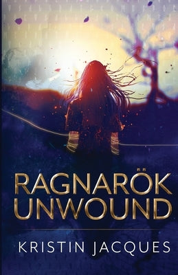 Ragnarok Unwound by Jacques, Kristin