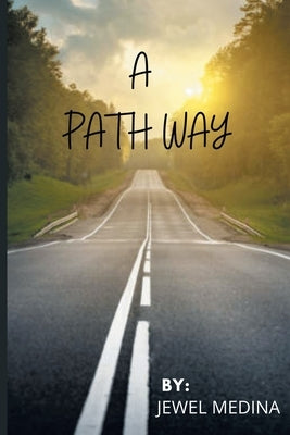 A Path Way: Be Brave and Embrace Change by Medina, Jewel