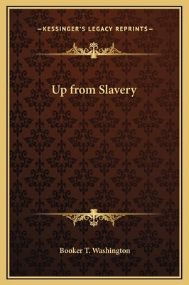 Up from Slavery by Washington, Booker T.