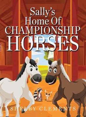 Sally's Home of Championship Horses by Clements, Shelby