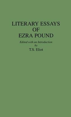 Literary Essays of Ezra Pound by Elliot, T. S.