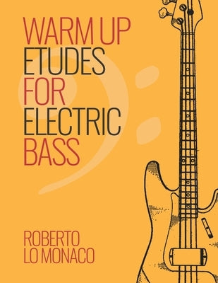 Warm Up Etudes for Electric Bass by Lo Monaco, Roberto