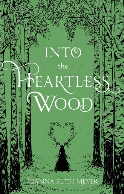 Into the Heartless Wood by Meyer, Joanna Ruth