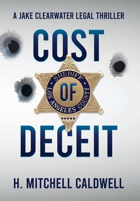 Cost of Deceit: A Jake Clearwater Legal Thriller by Caldwell, H. Mitchell