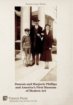 Duncan and Marjorie Phillips and America's First Museum of Modern Art (B&W) by Carter-Birken, Pamela