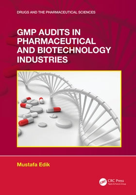 GMP Audits in Pharmaceutical and Biotechnology Industries by Edik, Mustafa