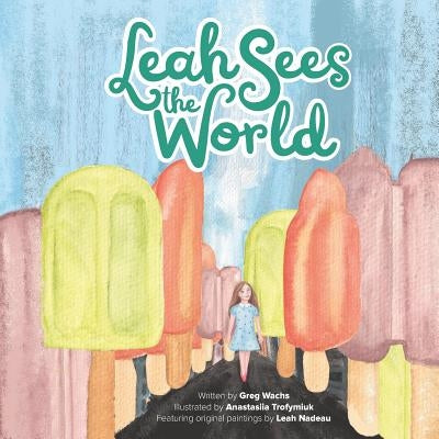 Leah Sees The World: Published By Funky Dreamer Storytime by Trofymiuk, Anastasiia