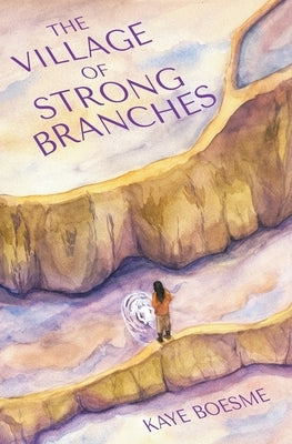 The Village of Strong Branches by Boesme, Kaye