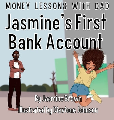 Money Lessons with Dad: Jasmine's First Bank Account by Brown, Jasmine