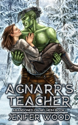 Agnarr's Teacher: A Monster Romance With Space Orc Vikings by Wood, Jenifer