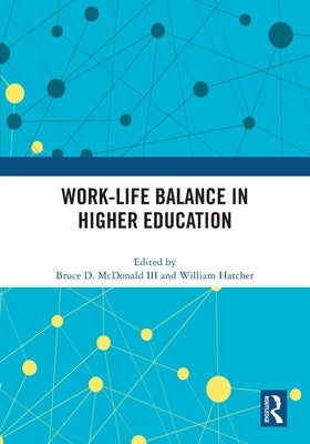 Work-Life Balance in Higher Education by McDonald, Bruce D., III