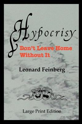 Hypocrisy: Don't Leave Home Without It by Feinberg, Leonard