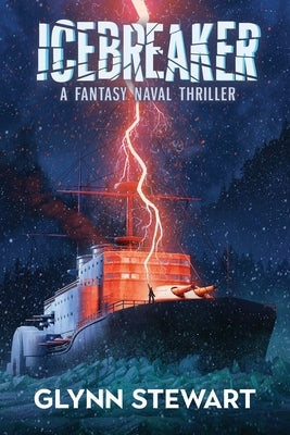 Icebreaker: A Fantasy Naval Thriller by Stewart, Glynn